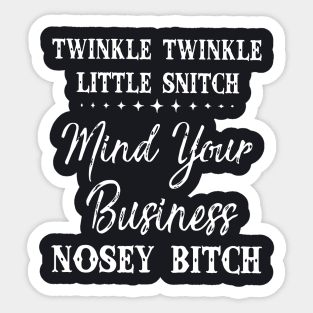 Twinkle Little Snitch Mind Your Business Nosy Bitch Offensive Sticker